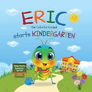 Immagine del venditore per Eric The Colorful Cricket starts Kindergarten (Paperback or Softback) venduto da BargainBookStores