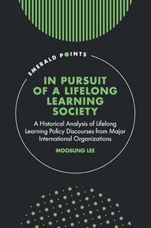 Seller image for In Pursuit of a Lifelong Learning Society : A Historical Analysis of Lifelong Learning Policy Discourses from Major International Organizations for sale by GreatBookPrices