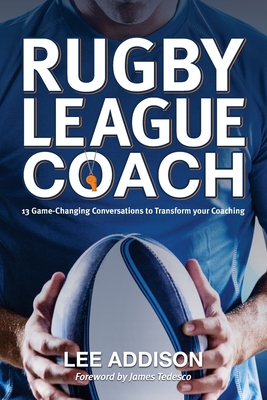 Imagen del vendedor de Rugby League Coach: 13 Game-Changing Conversations to Transform your Coaching (Paperback or Softback) a la venta por BargainBookStores