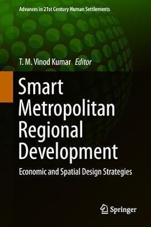Bild des Verk�ufers f�r Smart Metropolitan Regional Development: Economic and Spatial Design Strategies (Advances in 21st Century Human Settlements) zum Verkauf von WeBuyBooks