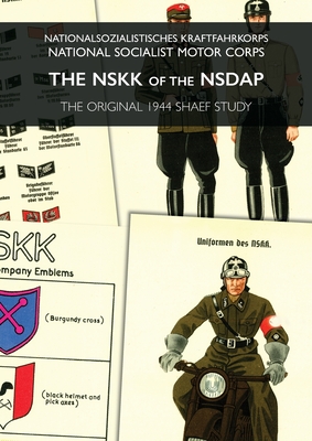 Immagine del venditore per The Nskk of the Nsdap: Nationalsozialistisches Kraftfahrkorps - National Socialist Motor Corps (Paperback or Softback) venduto da BargainBookStores