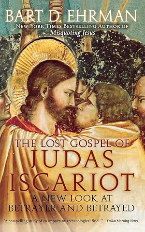 Bild des Verk�ufers f�r The Lost Gospel of Judas Iscariot: A New Look at Betrayer and Betrayed zum Verkauf von Zoom Books East