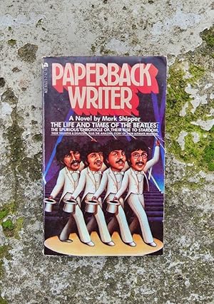 Image du vendeur pour Paperback Writer. The Life and Times of The Beatles: The Spurious Chronicle of Their Rise to Stardom, Their Triumphs & Disasters, Plus the Amazing Story of Their Ultimate Reunion. 1st Ace Edition, 1980. mis en vente par Eisiau Books