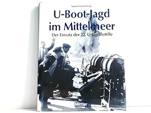 Bild des Verkufers fr U-Boot-Jagd im Mittelmeer - Der Einsatz der 22. U-Jagdflottille. zum Verkauf von Antiquariat Ehbrecht - Preis inkl. MwSt.