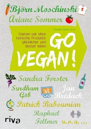Bild des Verkufers fr Go vegan! : Warum wir ohne tierische Produkte glcklicher und besser leben zum Verkauf von AHA-BUCH GmbH