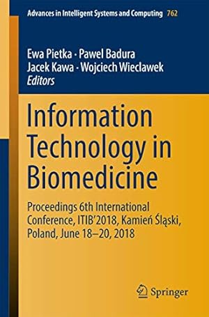 Bild des Verk�ufers f�r Information Technology in Biomedicine: Proceedings 6th International Conference, ITIB�2018, Kamie� �l�ski, Poland, June 18�"20, 2018: 762 (Advances in Intelligent Systems and Computing, 762) zum Verkauf von WeBuyBooks