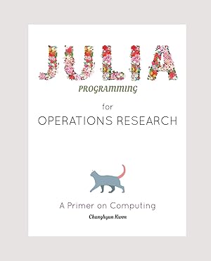 Seller image for Julia Programming for Operations Research: A Primer on Computing for sale by Goodwill of Silicon Valley