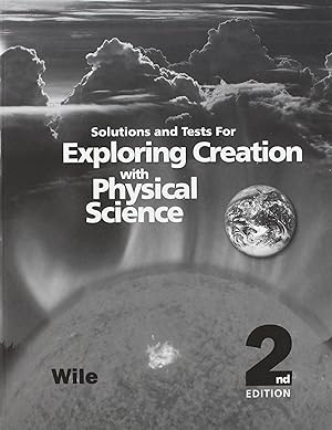 Seller image for Exploring Creation with Physical Science 2nd Edition, Solutions and Tests for sale by Aspen Book Co.