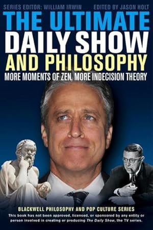 Bild des Verk�ufers f�r The Ultimate Daily Show and Philosophy : More Moments of Zen, More Indecision Theory zum Verkauf von AHA-BUCH GmbH