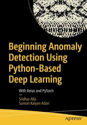 Immagine del venditore per Beginning Anomaly Detection Using Python-Based Deep Learning: With Keras and PyTorch venduto da WeBuyBooks