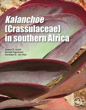 Immagine del venditore per Kalanchoe (Crassulaceae) in Southern Africa : Classification, Biology, and Cultivation venduto da AHA-BUCH GmbH