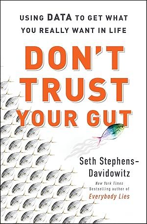 Seller image for Don't Trust Your Gut: Using Data to Get What You Really Want in Life for sale by Dream Books Co.