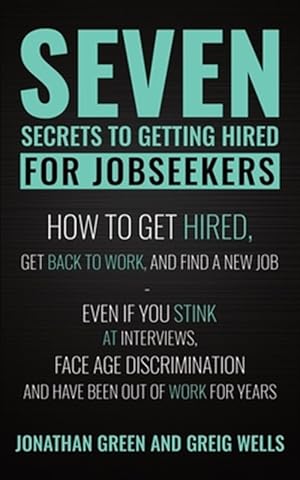 Immagine del venditore per Seven Secrets to Getting Hired for Jobseekers: How to get Hired, Get Back to Work, and Find a New Job - Even if you Stink at Interviews, Face Age Disc venduto da GreatBookPricesUK