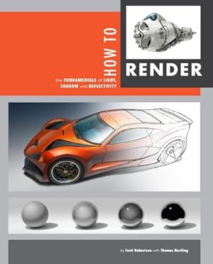 Seller image for How to Render: The Fundamentals of Light, Shadow and Reflectivity for sale by Rheinberg-Buch Andreas Meier eK