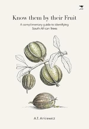 Bild des Verk�ufers f�r Know Them by Their Fruit : A Guide to Identifying South African zum Verkauf von AHA-BUCH GmbH