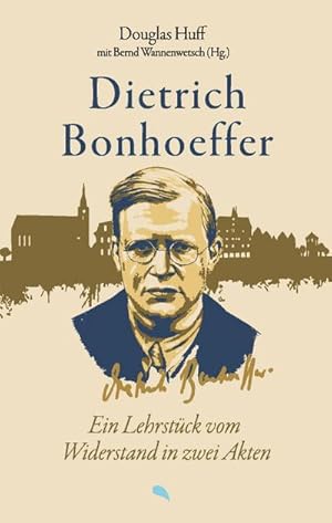 Bild des Verk�ufers f�r Dietrich Bonhoeffer: Ein Lehrst�ck vom Widerstand in zwei Akten zum Verkauf von buchversandmimpf2000