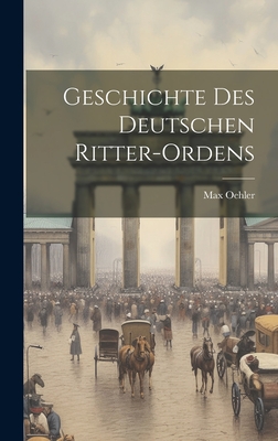 Imagen del vendedor de Geschichte Des Deutschen Ritter-Ordens (Hardback or Cased Book) a la venta por BargainBookStores