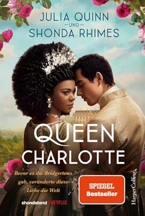 Bild des Verkufers fr Queen Charlotte Bevor es die Bridgertons gab, vernderte diese Liebe die Welt: Roman | Von der mehrfachen SPIEGEL-Bestsellerautorin | Die Vorlage . Queen Charlotte auf NETFLIX : Roman | Von der mehrfachen SPIEGEL-Bestsellerautorin | Die Vorlage zum 'Bridgerton'-Spin-Off 'Queen Charlotte' auf NETFLIX zum Verkauf von AHA-BUCH GmbH