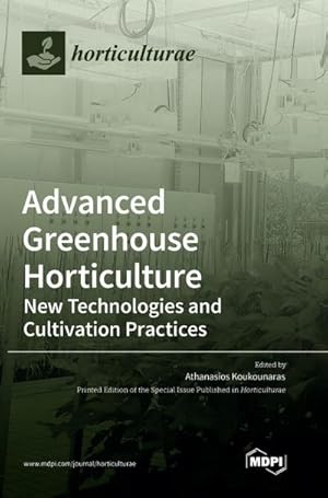Immagine del venditore per Advanced Greenhouse Horticulture : New Technologies and Cultivation Practices venduto da AHA-BUCH GmbH