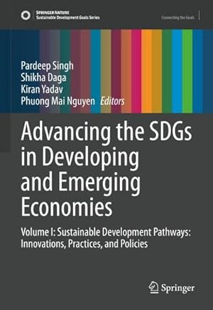Immagine del venditore per Advancing the SDGs in Developing and Emerging Economies : Volume I: Sustainable Development Pathways: Innovations, Practices, and Policies venduto da AHA-BUCH GmbH