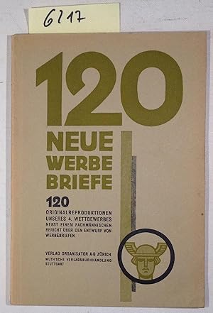 120 Neue Werbebriefe - 120 Originalreproduktionen Unseres 4. Wettbewerbes Nebst Einem Fachmännisc...