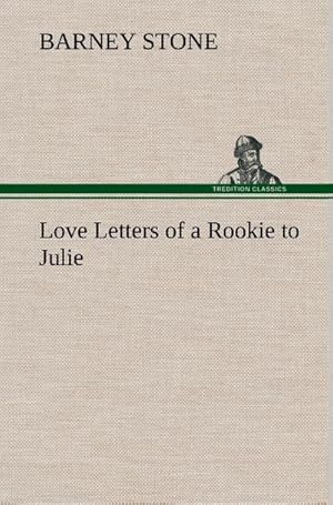 Imagen del vendedor de Love Letters of a Rookie to Julie a la venta por buchversandmimpf2000