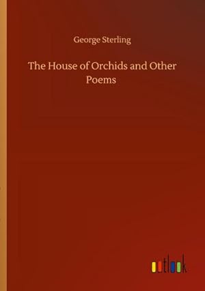 Immagine del venditore per The House of Orchids and Other Poems venduto da buchversandmimpf2000