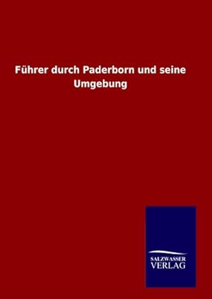 Immagine del venditore per Fhrer durch Paderborn und seine Umgebung venduto da buchversandmimpf2000