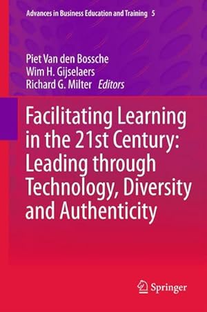 Bild des Verkufers fr Facilitating Learning in the 21st Century: Leading through Technology, Diversity and Authenticity zum Verkauf von buchversandmimpf2000