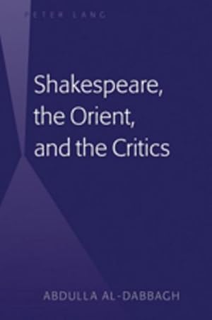 Immagine del venditore per Shakespeare, the Orient, and the Critics venduto da buchversandmimpf2000