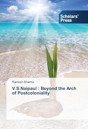 Immagine del venditore per V.S.Naipaul : Beyond the Arch of Postcoloniality venduto da buchversandmimpf2000