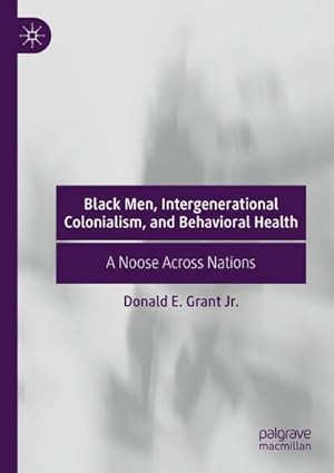 Immagine del venditore per Black Men, Intergenerational Colonialism, and Behavioral Health venduto da buchversandmimpf2000