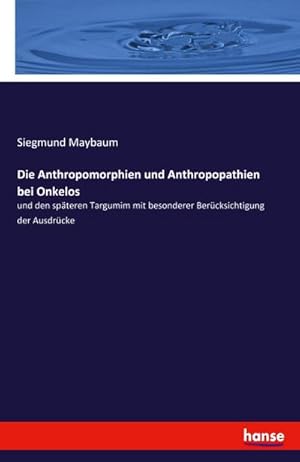 Imagen del vendedor de Die Anthropomorphien und Anthropopathien bei Onkelos a la venta por buchversandmimpf2000