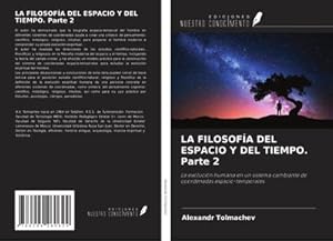 Immagine del venditore per LA FILOSOFA DEL ESPACIO Y DEL TIEMPO. Parte 2 venduto da buchversandmimpf2000
