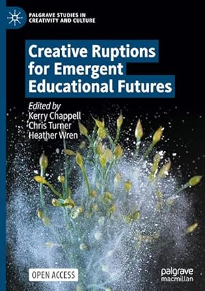 Imagen del vendedor de Creative Ruptions for Emergent Educational Futures a la venta por buchversandmimpf2000