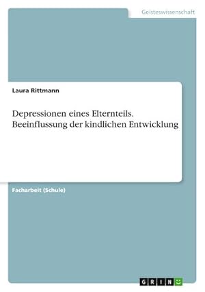 Bild des Verkufers fr Depressionen eines Elternteils. Beeinflussung der kindlichen Entwicklung zum Verkauf von buchversandmimpf2000