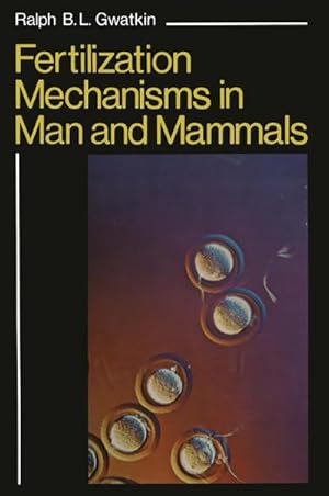 Immagine del venditore per Fertilization Mechanisms in Man and Mammals venduto da buchversandmimpf2000