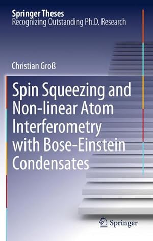 Imagen del vendedor de Spin Squeezing and Non-linear Atom Interferometry with Bose-Einstein Condensates a la venta por buchversandmimpf2000