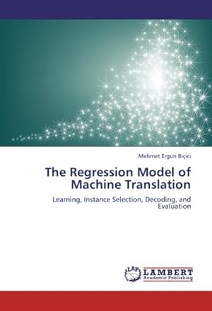 Immagine del venditore per The Regression Model of Machine Translation venduto da buchversandmimpf2000
