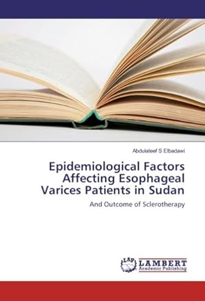 Immagine del venditore per Epidemiological Factors Affecting Esophageal Varices Patients in Sudan venduto da buchversandmimpf2000