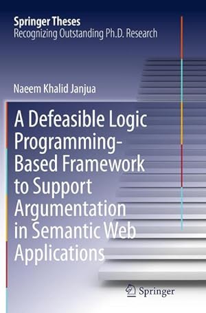 Imagen del vendedor de A Defeasible Logic Programming-Based Framework to Support Argumentation in Semantic Web Applications a la venta por buchversandmimpf2000