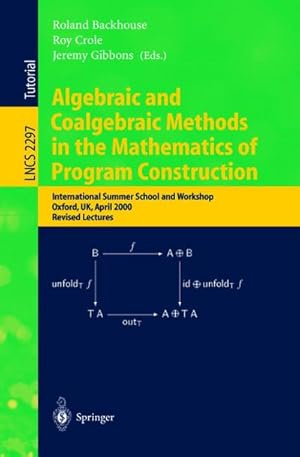 Immagine del venditore per Algebraic and Coalgebraic Methods in the Mathematics of Program Construction venduto da buchversandmimpf2000