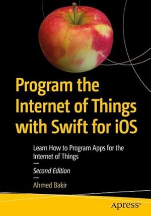 Seller image for Program the Internet of Things with Swift for iOS for sale by buchversandmimpf2000
