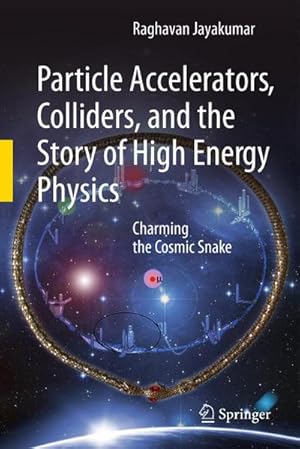 Bild des Verkufers fr Particle Accelerators, Colliders, and the Story of High Energy Physics zum Verkauf von buchversandmimpf2000
