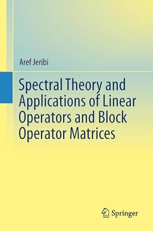 Imagen del vendedor de Spectral Theory and Applications of Linear Operators and Block Operator Matrices a la venta por buchversandmimpf2000