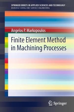 Bild des Verk�ufers f�r Finite Element Method in Machining Processes zum Verkauf von buchversandmimpf2000