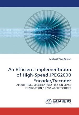 Image du vendeur pour An Efficient Implementation of High-Speed JPEG2000 Encoder/Decoder mis en vente par buchversandmimpf2000
