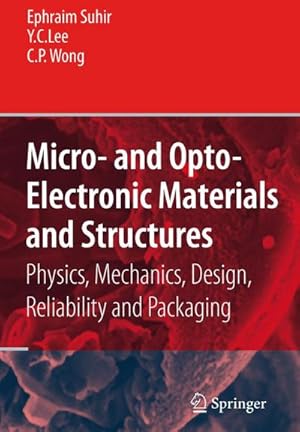 Bild des Verkufers fr Micro- and Opto-Electronic Materials and Structures: Physics, Mechanics, Design, Reliability, Packaging zum Verkauf von buchversandmimpf2000