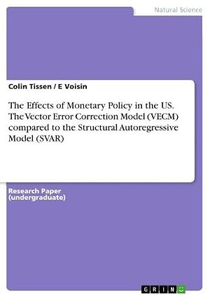 Imagen del vendedor de The Effects of Monetary Policy in the US. The Vector Error Correction Model (VECM) compared to the Structural Autoregressive Model (SVAR) a la venta por buchversandmimpf2000