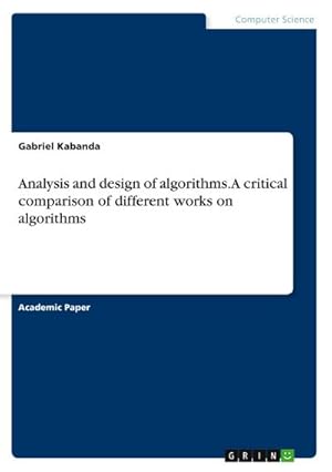 Seller image for Analysis and design of algorithms. A critical comparison of different works on algorithms for sale by buchversandmimpf2000